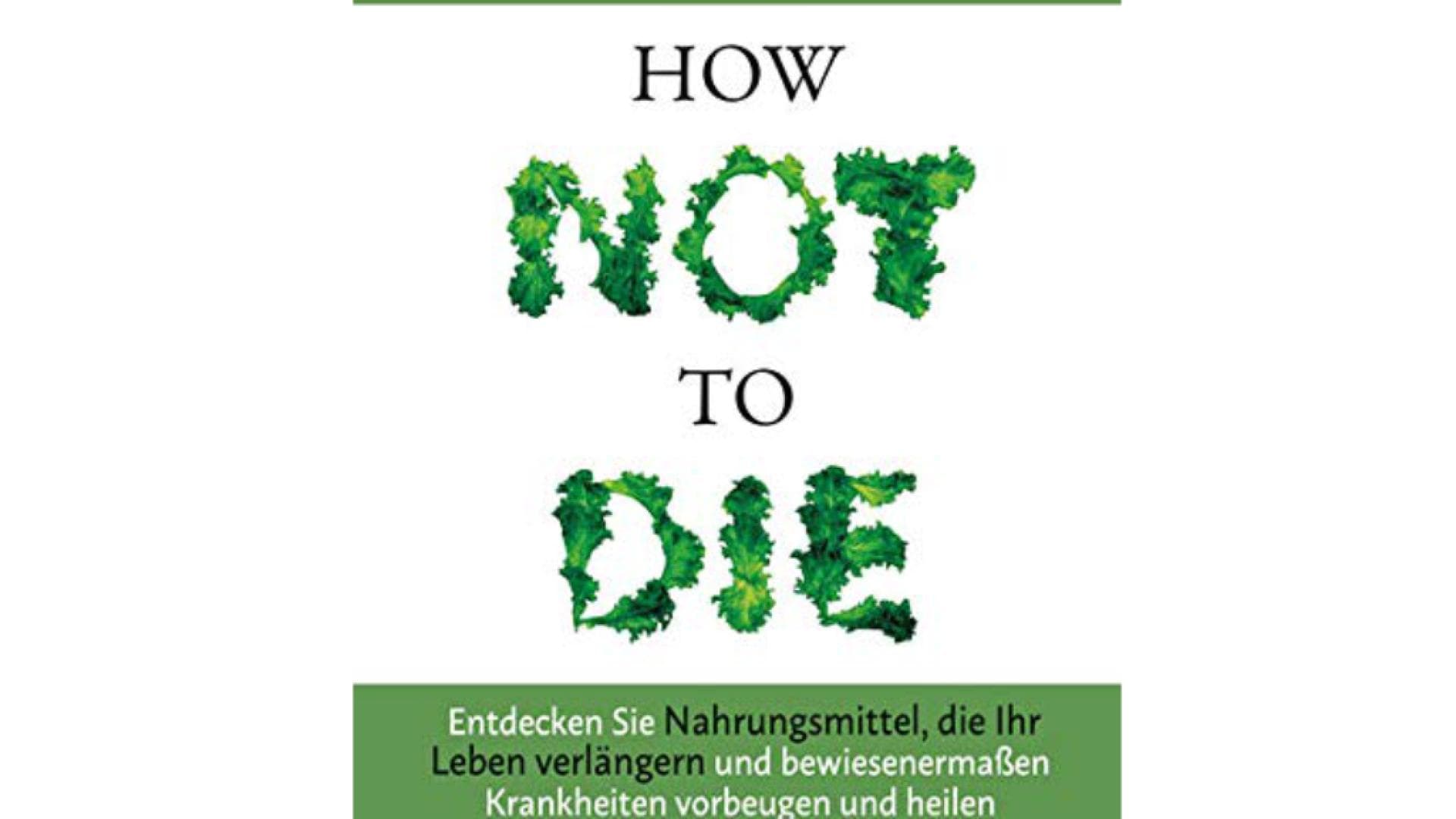 Das Buch „How not to die“ von Dr. Michael Greger