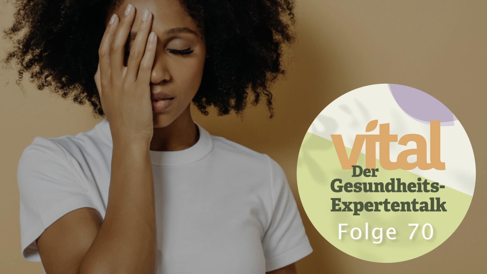 Frau hält Hand vor Gesicht, daneben eine Grafik für Folge 70 des Vital-Podcasts