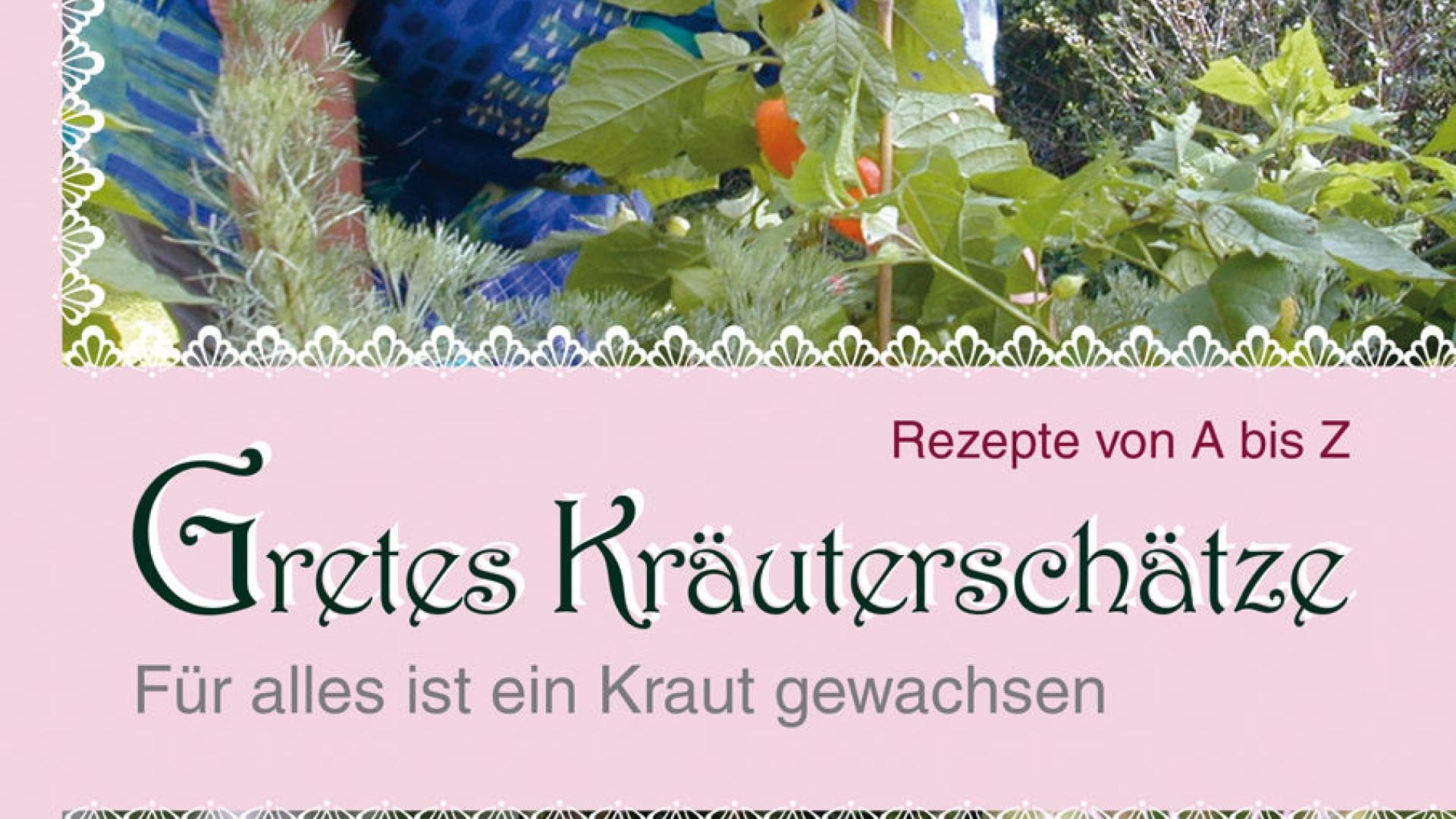 Gretes Kräuterschätze Gretes Kräuterschätze