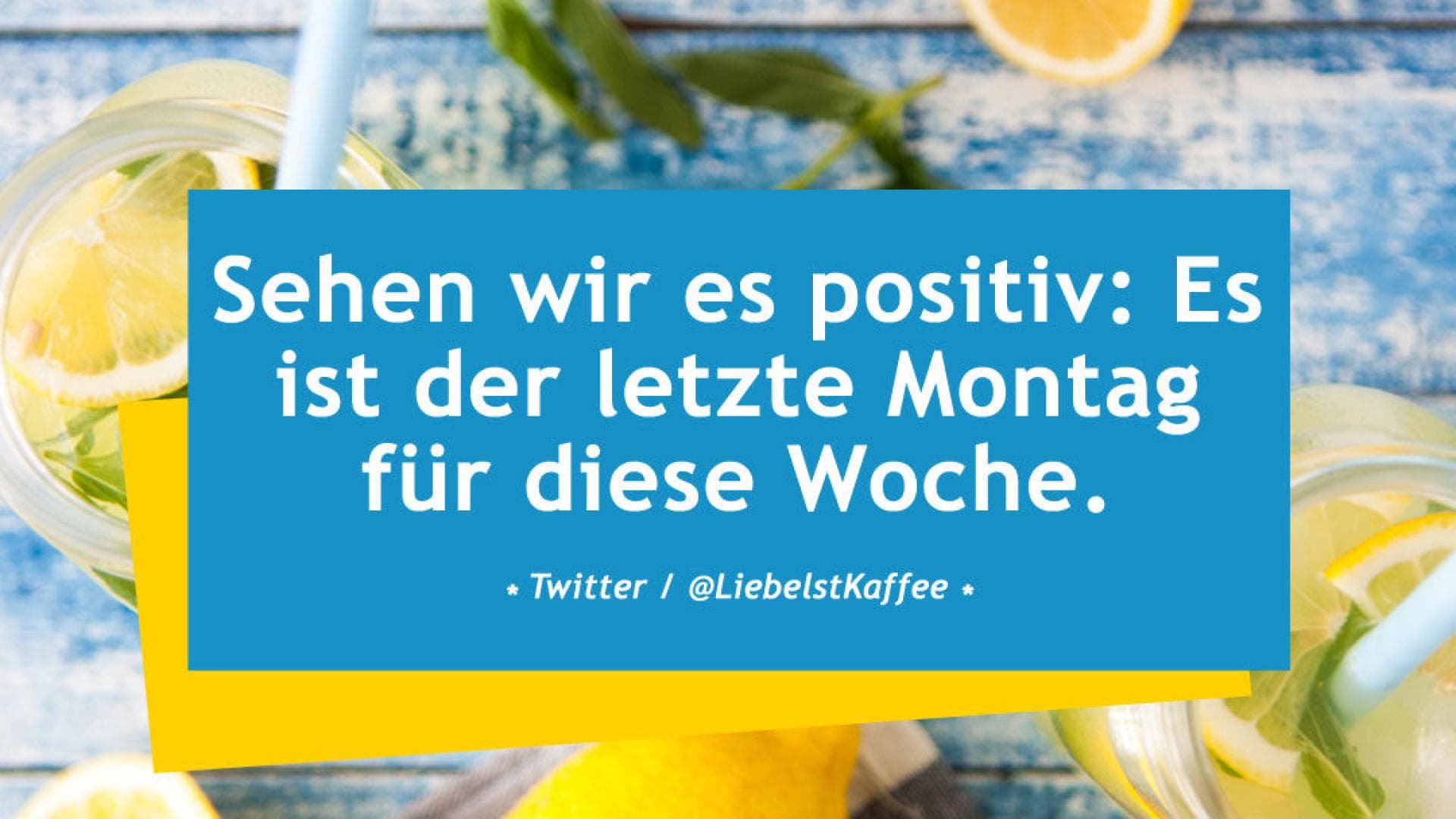 Vital-Spruch-des-Tages_letzter-montag Sehen wir es positiv: Es ist der letzte Montag für diese Woche.