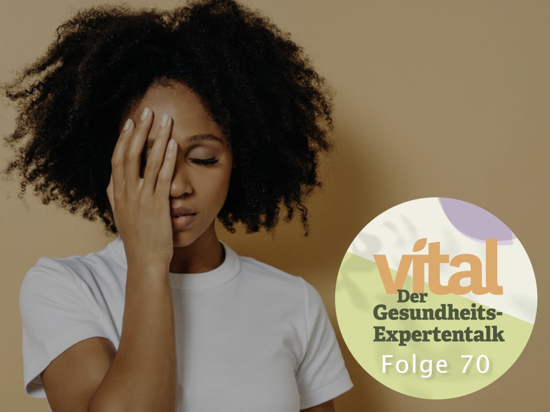 Frau hält Hand vor Gesicht, daneben eine Grafik für Folge 70 des Vital-Podcasts