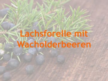Rezept für Lachsforelle mit Wacholderbeeren Rezept für Lachsforelle mit Wacholderbeeren