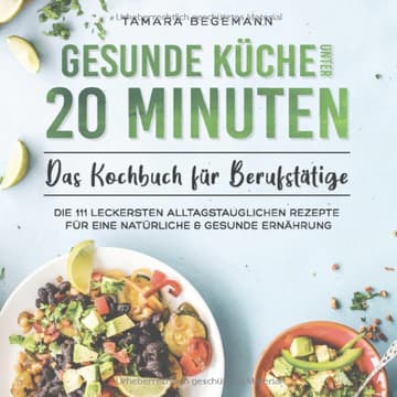 gesunde-küche-unter-20-minuten-das-kochbuch-für-berufstätige-von-tamara-begemann