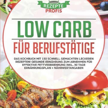 low-carb-für-berufstätige-das-kochbuch-mit-150-schnellen-rezepten